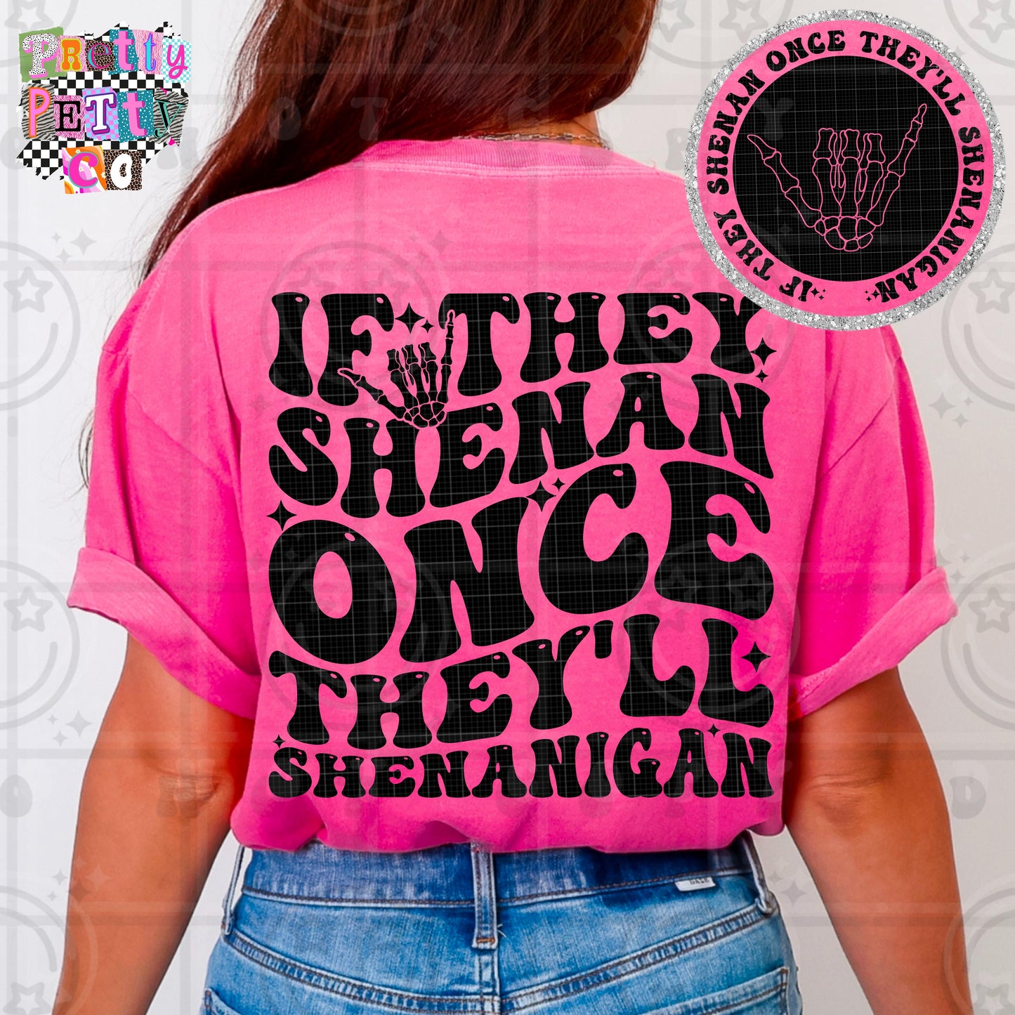 If They Shenan Once, They’ll Shenanigan Shirt | Funny Sarcastic Graphic Tee | Petty Mom Humor T-Shirt