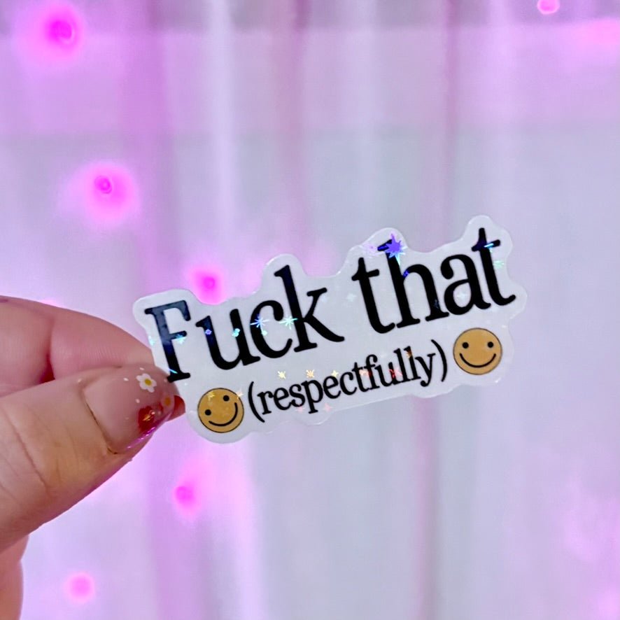 Fuck That (Respectfully) Sticker