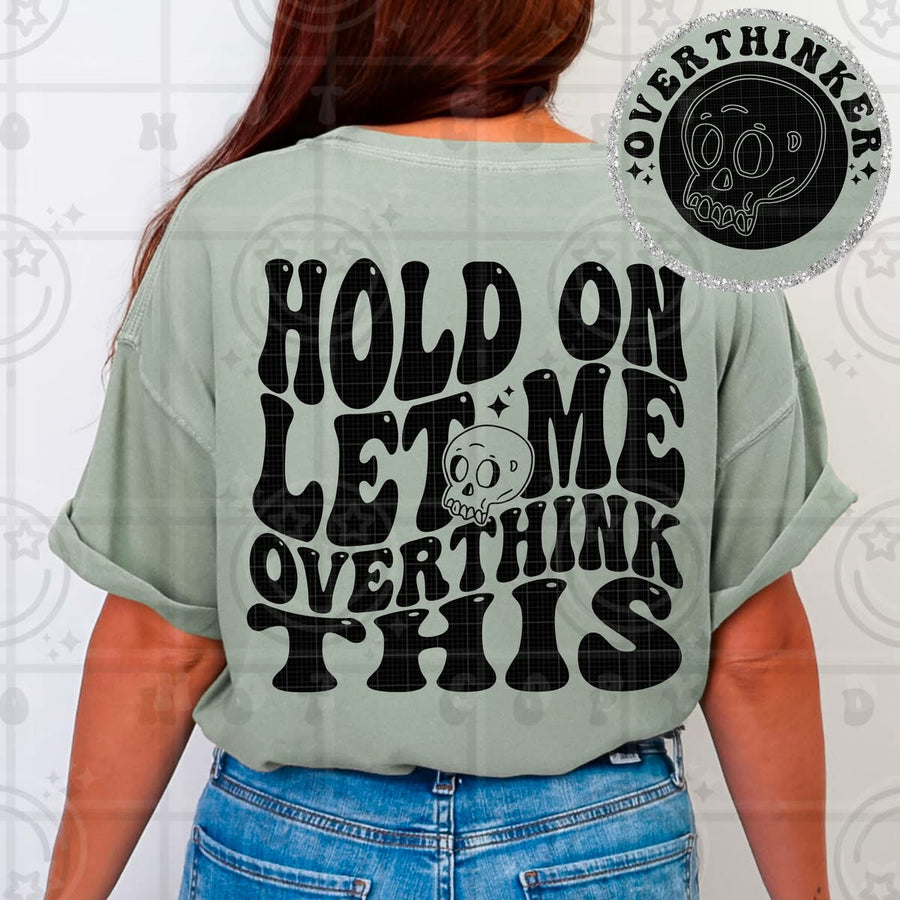 Hold On, Let Me Overthink This Tee – Funny Sassy Graphic Shirt for Women - Pretty Petty Co