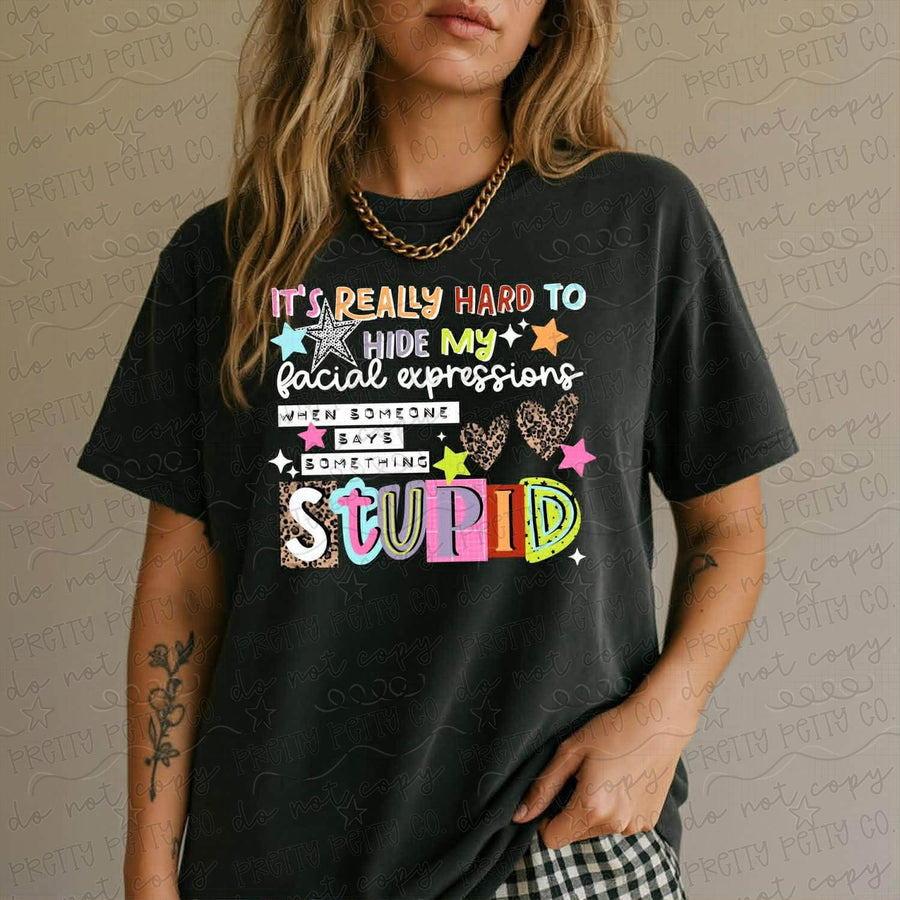 It’s Really Hard to Hide My Facial Expressions Shirt, Funny Sarcastic Graphic Tee, Relatable Humor T Shirt - Pretty Petty Co