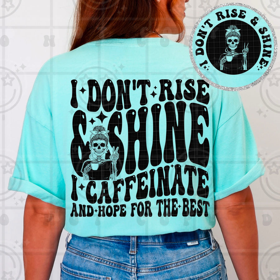I Don’t Rise and Shine, I Caffeinate and Hope for the Best Tee – Funny Sassy Graphic Shirt for Women - Pretty Petty Co