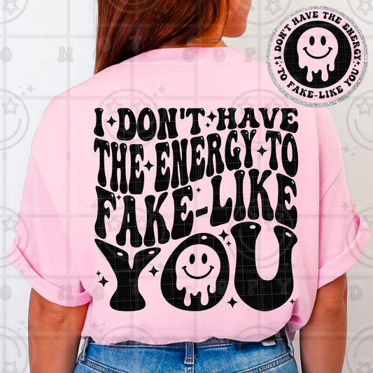No Energy to Fake Like You Tee – Funny Sassy Women’s Graphic Shirt