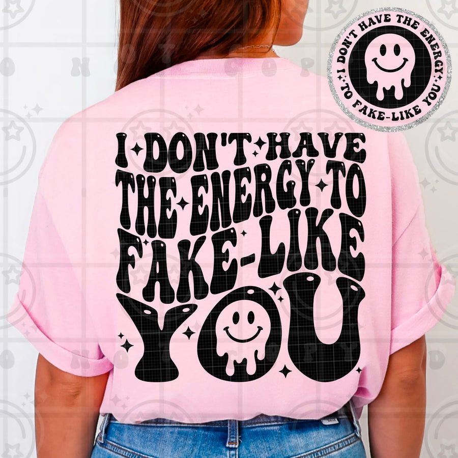 No Energy to Fake Like You Tee – Funny Sassy Women’s Graphic Shirt - Pretty Petty Co