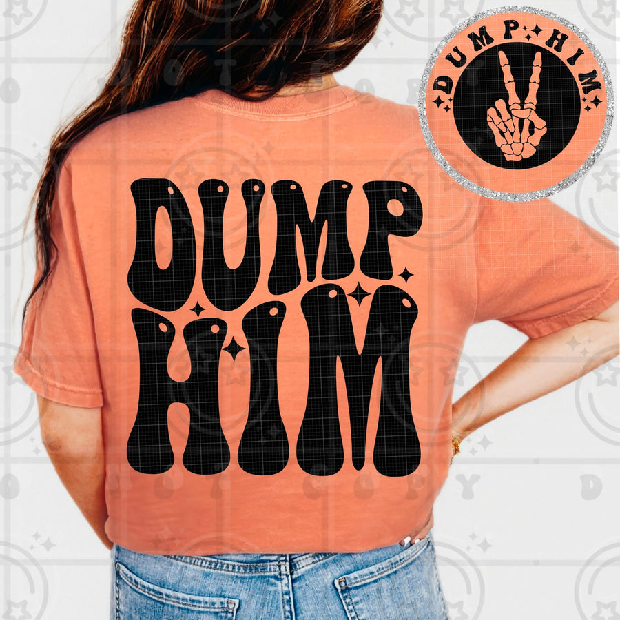 Dump Him Tee – Funny Sassy Graphic Shirt for Women - Pretty Petty Co