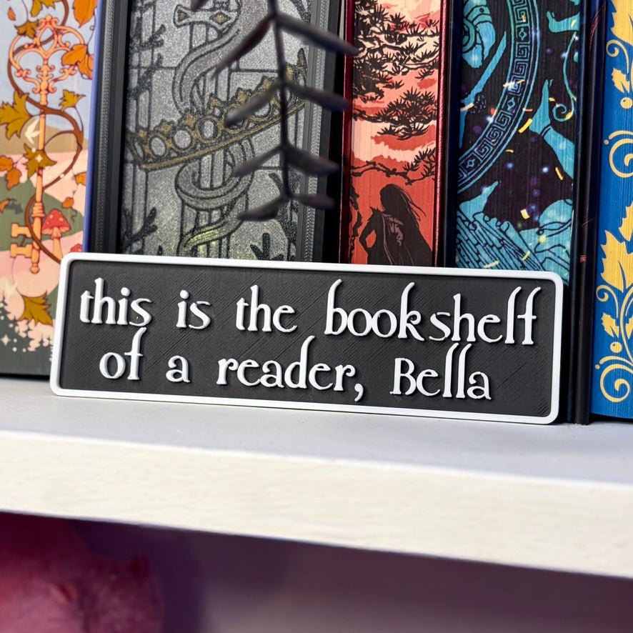 3d Printed Shelf Sign - "This is the bookshelf of a reader" - Pretty Petty Co