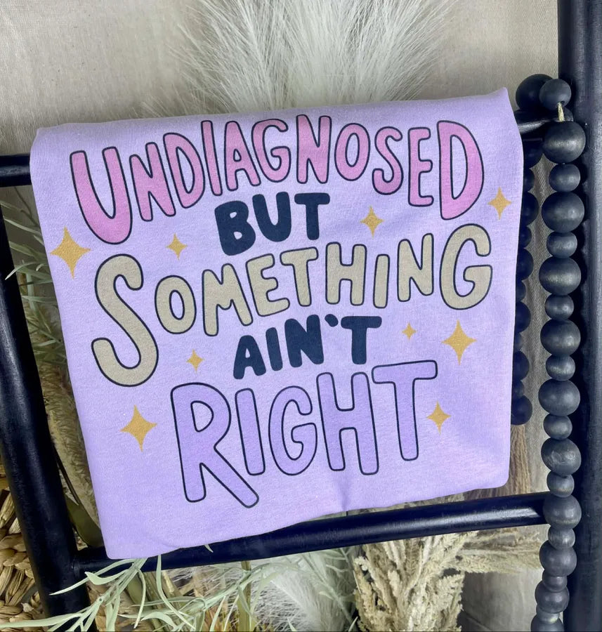 Undiagnosed but something ain’t Right (Gildan Tee) - Pretty Petty Co