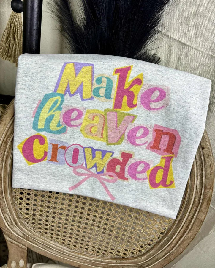 Make Heaven Crowded (Gildan Tee) - Pretty Petty Co