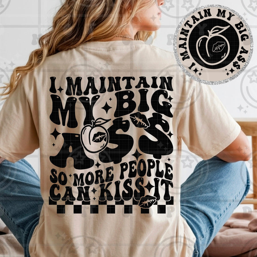 I Maintain My Big Ass Tee – Funny Cheeky Graphic Shirt for Women - Pretty Petty Co