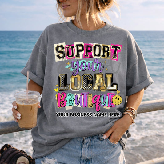 Support Your Local Boutique Shirt | Custom Business Name Graphic Tee | Shop Small Shirt