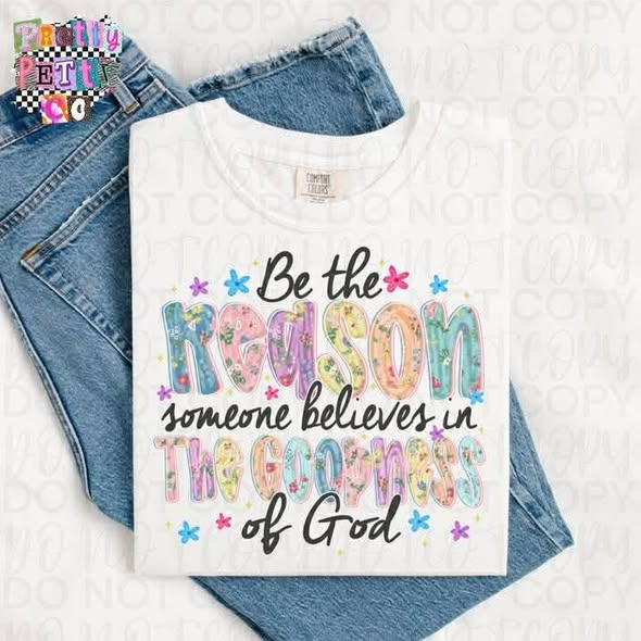 Be the Reason Someone Believes in the Goodness of God Shirt – Inspirational Christian Graphic Tee, Faith-Based Scripture T-Shirt, Spiritual Encouragement Apparel - Pretty Petty Co
