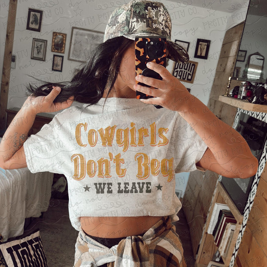 Cowgirls Don’t Beg, We Leave Graphic Tee | Sassy Western Cowgirl Shirt | Southern Attitude Comfort Colors Tee
