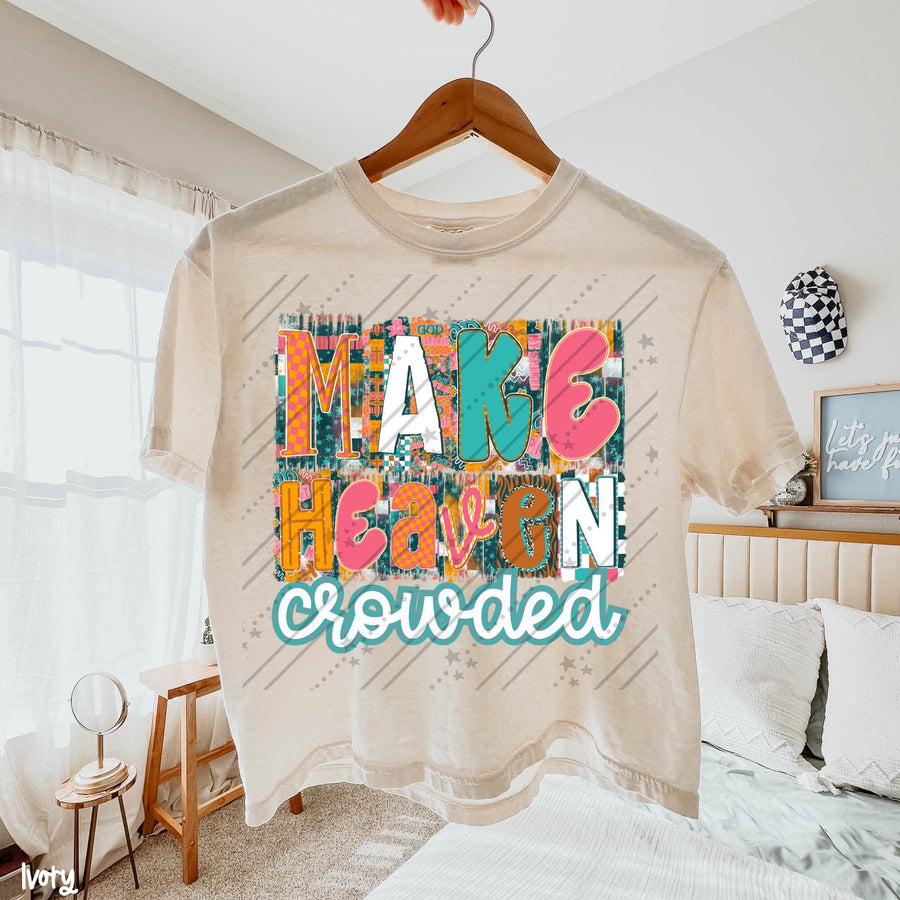 Make Heaven Crowded | Christian Faith Shirt | Graphic Tee | Inspirational Religious Gift