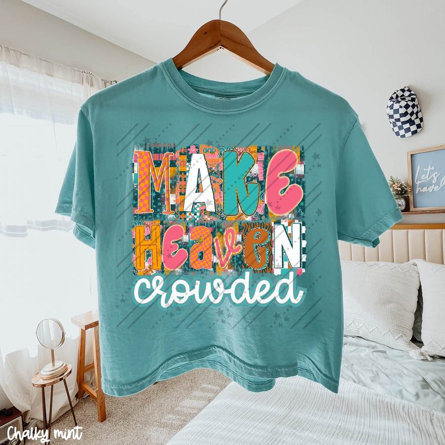 Make Heaven Crowded | Christian Faith Shirt | Graphic Tee | Inspirational Religious Gift