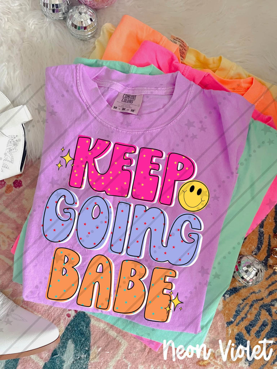 Keep Going Babe Shirt | Inspirational Graphic Tee | Motivational Quote Shirt | Positive Mindset Apparel | Encouragement Gift