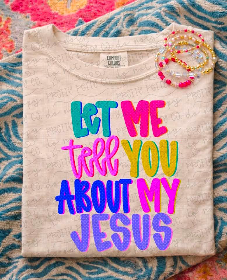 Let Me Tell You About My Jesus Colorful Christian Graphic Tee – Faith Shirt