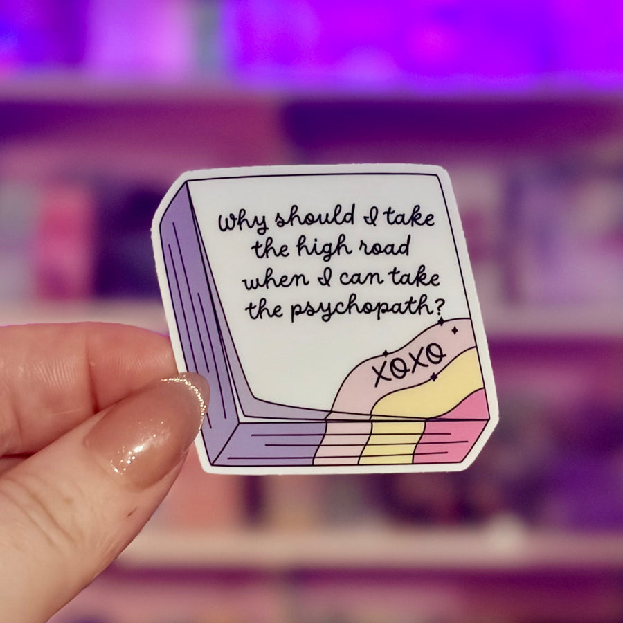 Why Take the High Road When You Can Take the Psychopath Sticker – Durable Waterproof Bookish Decal - Pretty Petty Co