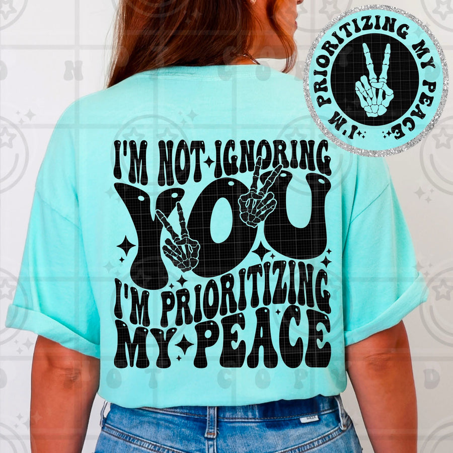 I’m Not Ignoring You, I’m Prioritizing My Peace Tee – Funny Sassy Graphic Shirt for Women - Pretty Petty Co