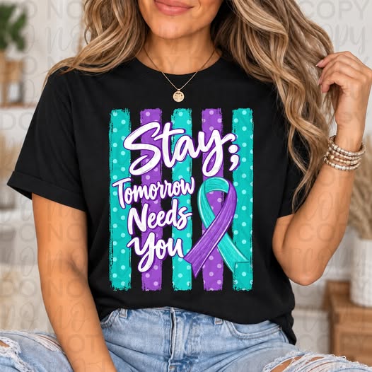 STAY Tomorrow Needs You Shirt | Mental Health Awareness Graphic Tee | Suicide Prevention Inspirational T-Shirt 💜