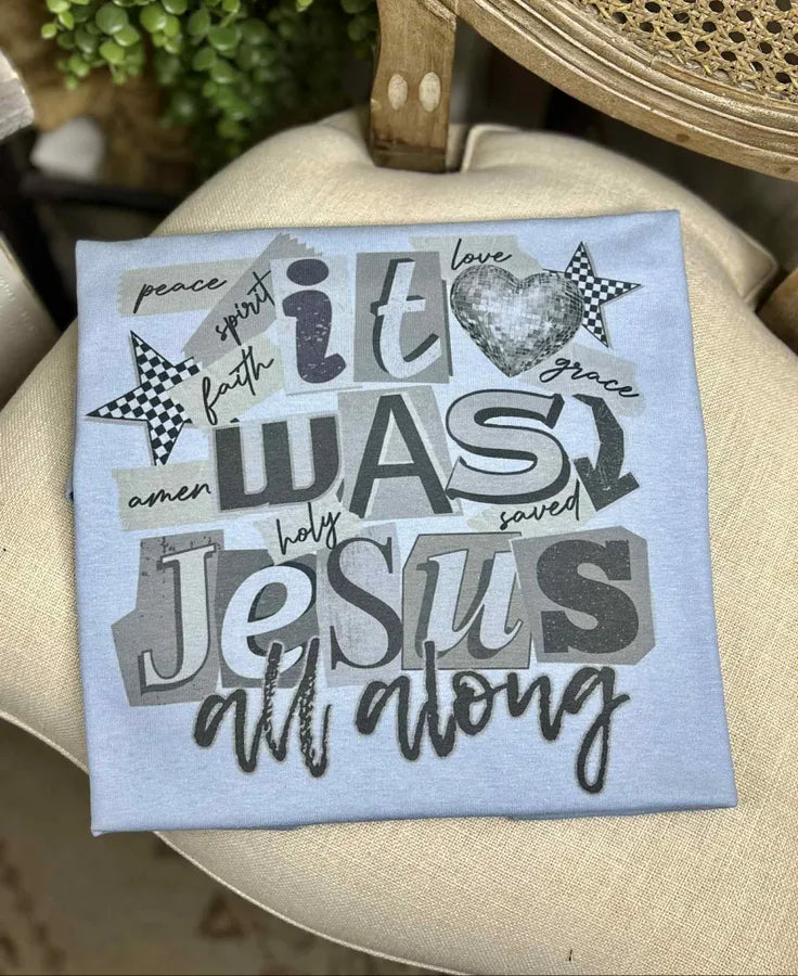 It was JESUS all Along (Gildan Tee) - Pretty Petty Co