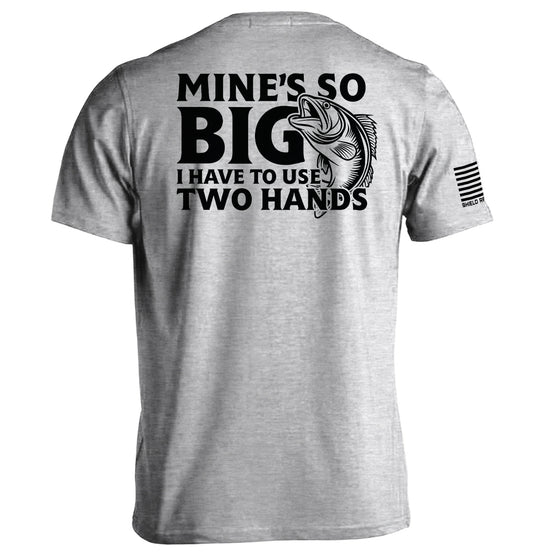 Mine's So Big I Have To Use Two Hands