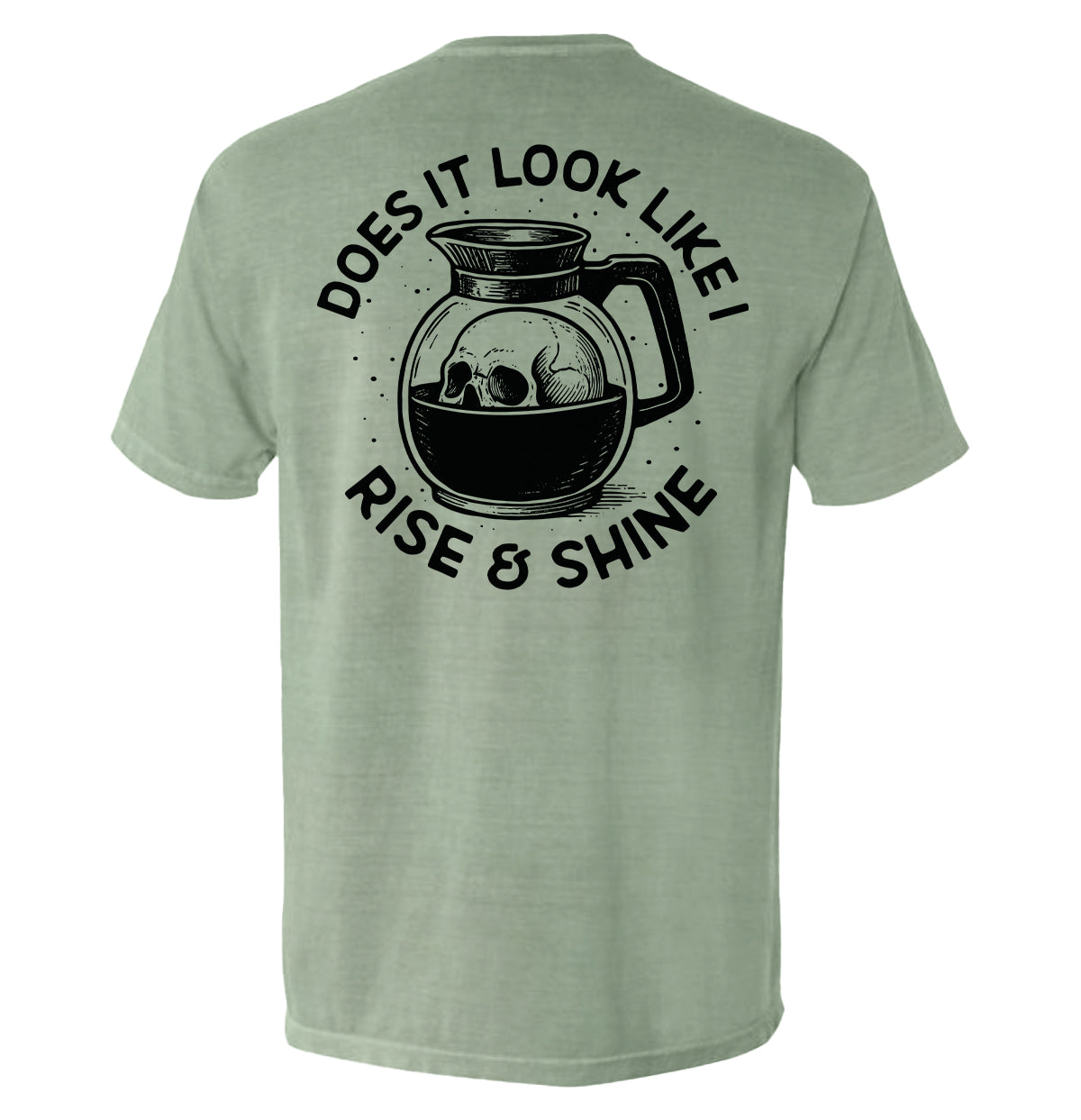 Does It Look Like I Rise & Shine - Pretty Petty Co