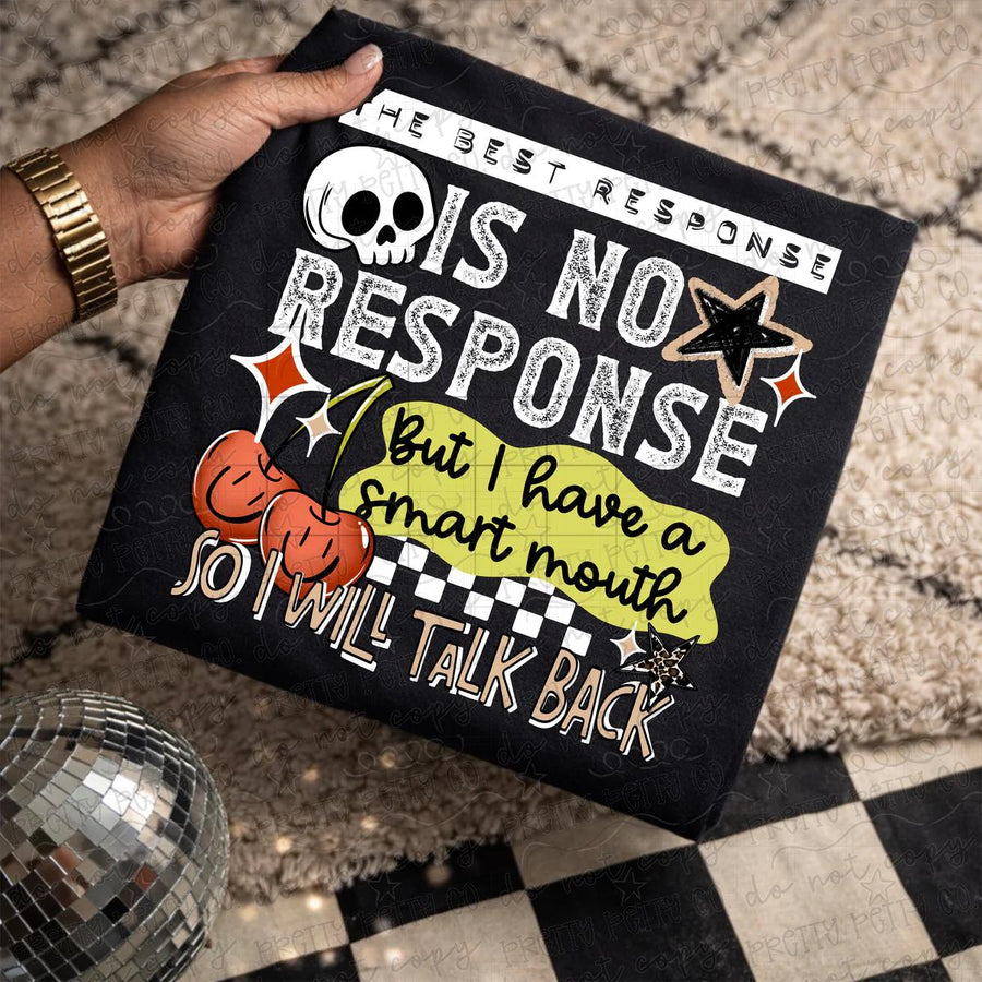 The Best Response Is No Response Shirt | Funny Sarcastic Saying Graphic Tee