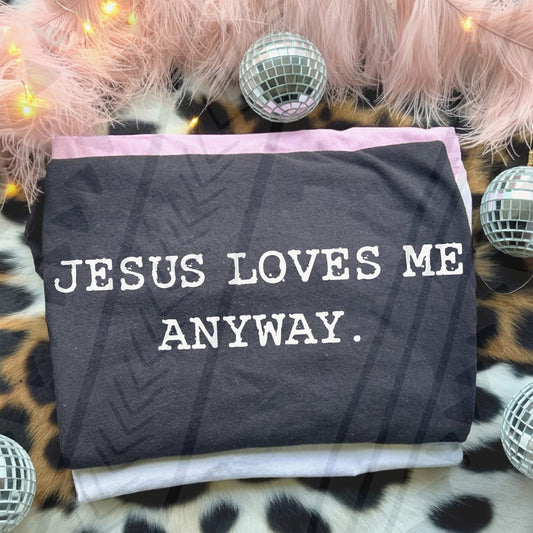 Jesus Loves Me Anyway Tee | Inspirational Christian Graphic Shirt