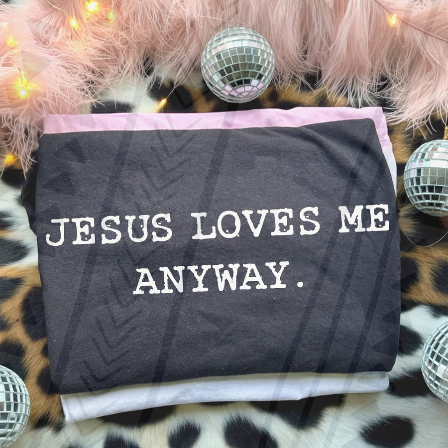 Jesus Loves Me Anyway Tee | Inspirational Christian Graphic Shirt - Pretty Petty Co