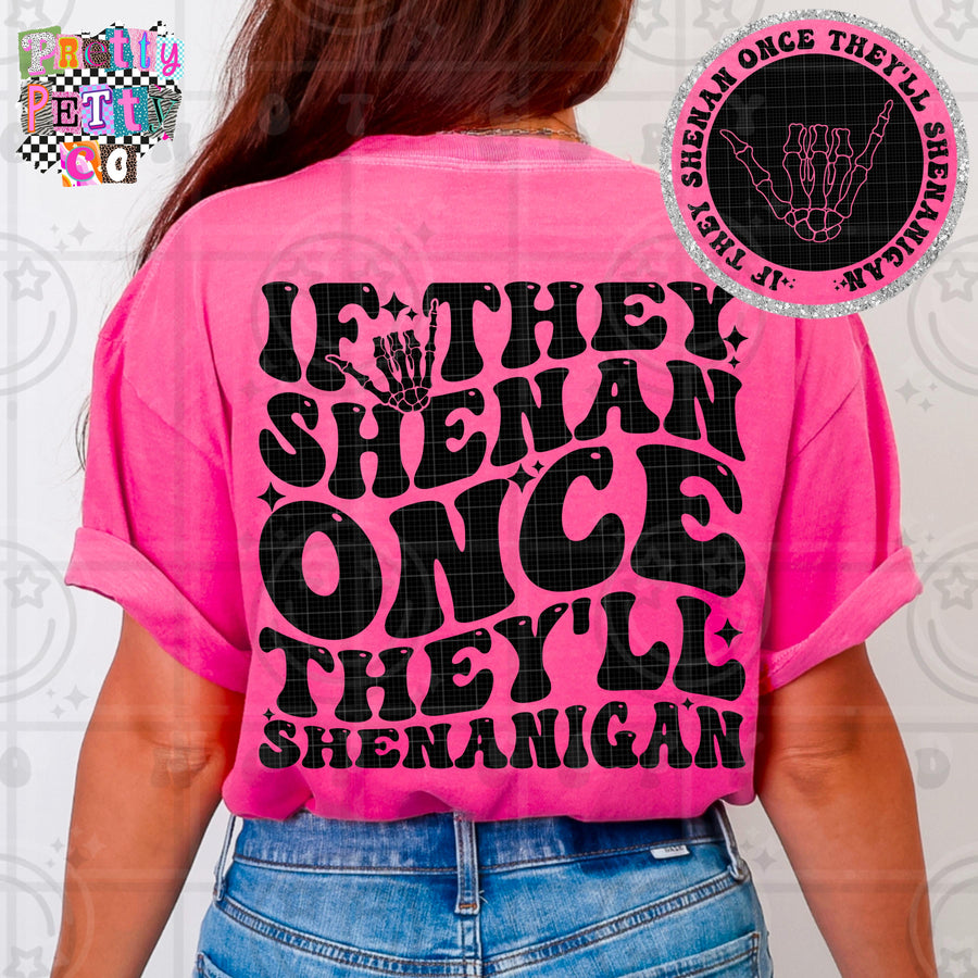 If They Shenan Once, They’ll Shenanigan Shirt | Funny Sarcastic Graphic Tee | Petty Mom Humor T-Shirt - Pretty Petty Co