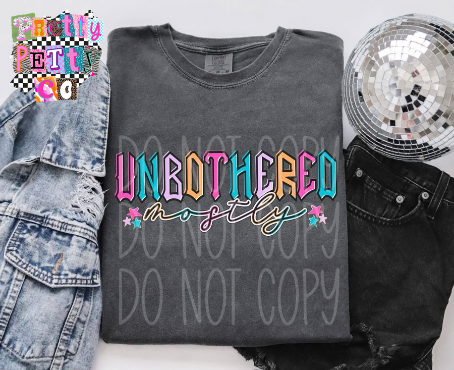 Unbothered Mostly Shirt – Relatable Humor Graphic Tee - Pretty Petty Co