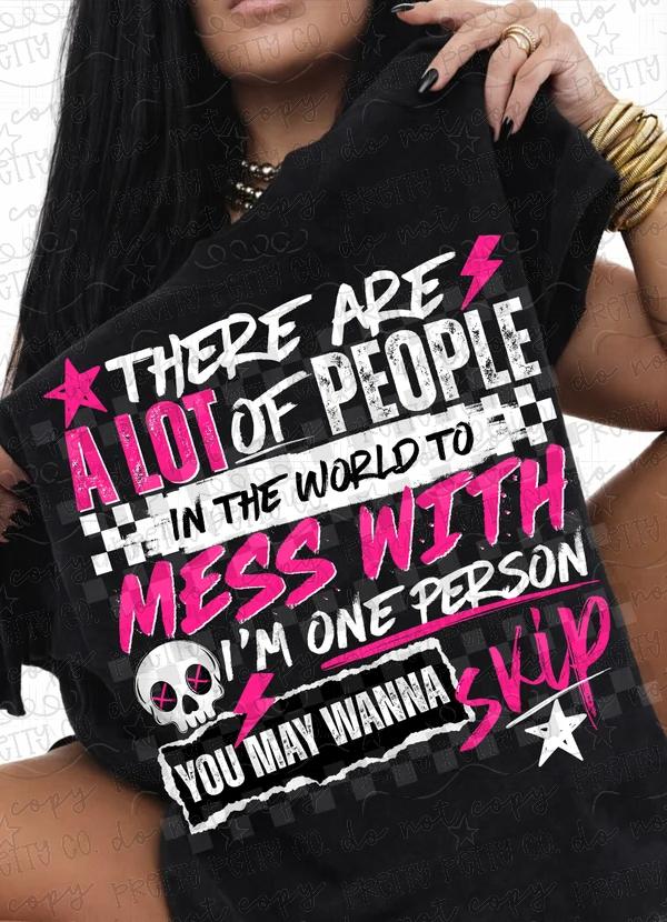 Mess With Me You May Wanna Skip Funny Sassy Graphic Tee