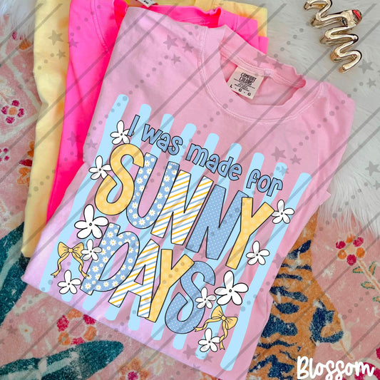 I Was Made for Sunny Days Shirt | Summer Graphic Tee | Sunshine Shirt | Beach Vacation Apparel | Cute Summer Outfit