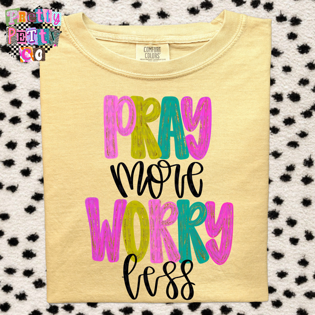 Pray More Worry Less Colorful Graphic Tee, Christian Faith Shirt, Comfort Colors, Youth & Adult Sizing, DTF Printed - Pretty Petty Co