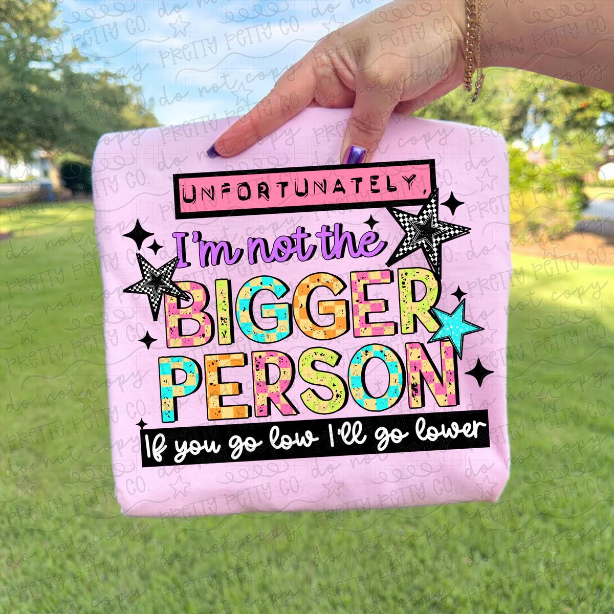 Unfortunately I'm Not the Bigger Person Graphic Tee | Funny Sarcastic Quote Shirt | Unisex Tee