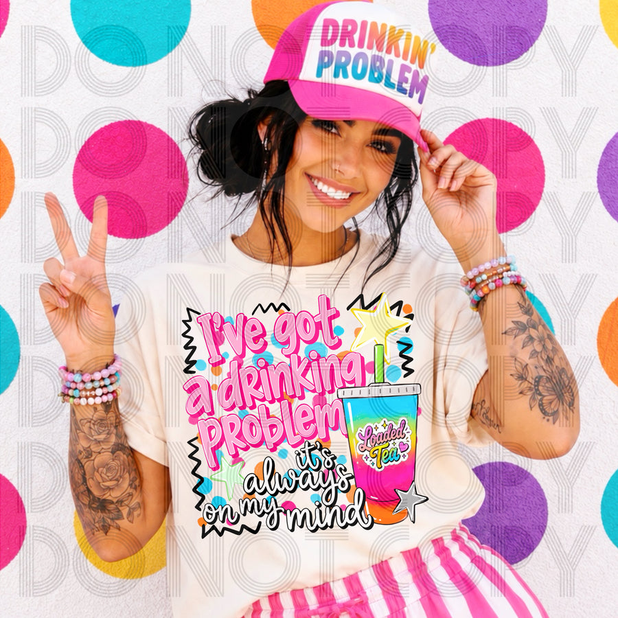 I’ve Got a Drinking Problem Funny Drink Lover Graphic Tee