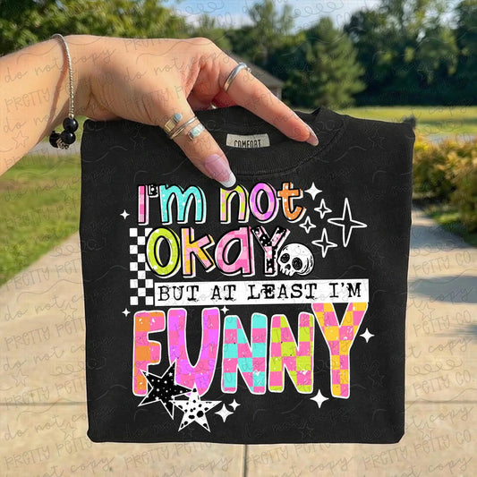 I'm Not Okay But I'm Funny Graphic Tee | Funny Sarcastic Quote Shirt | Relatable Humor Unisex Tee