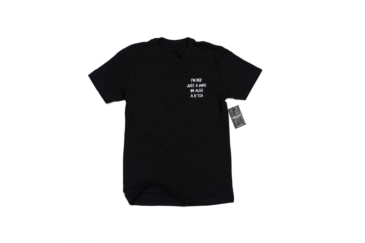 I'm Not Just A Wife I'm Also A Bitch Tee
