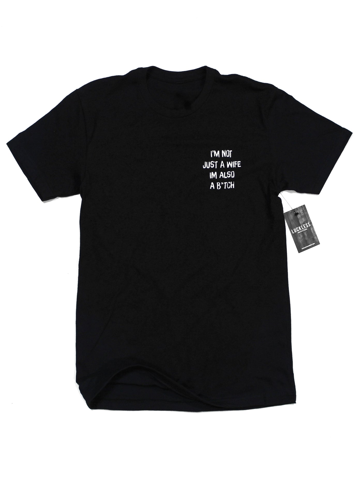 I'm Not Just A Wife I'm Also A Bitch Tee