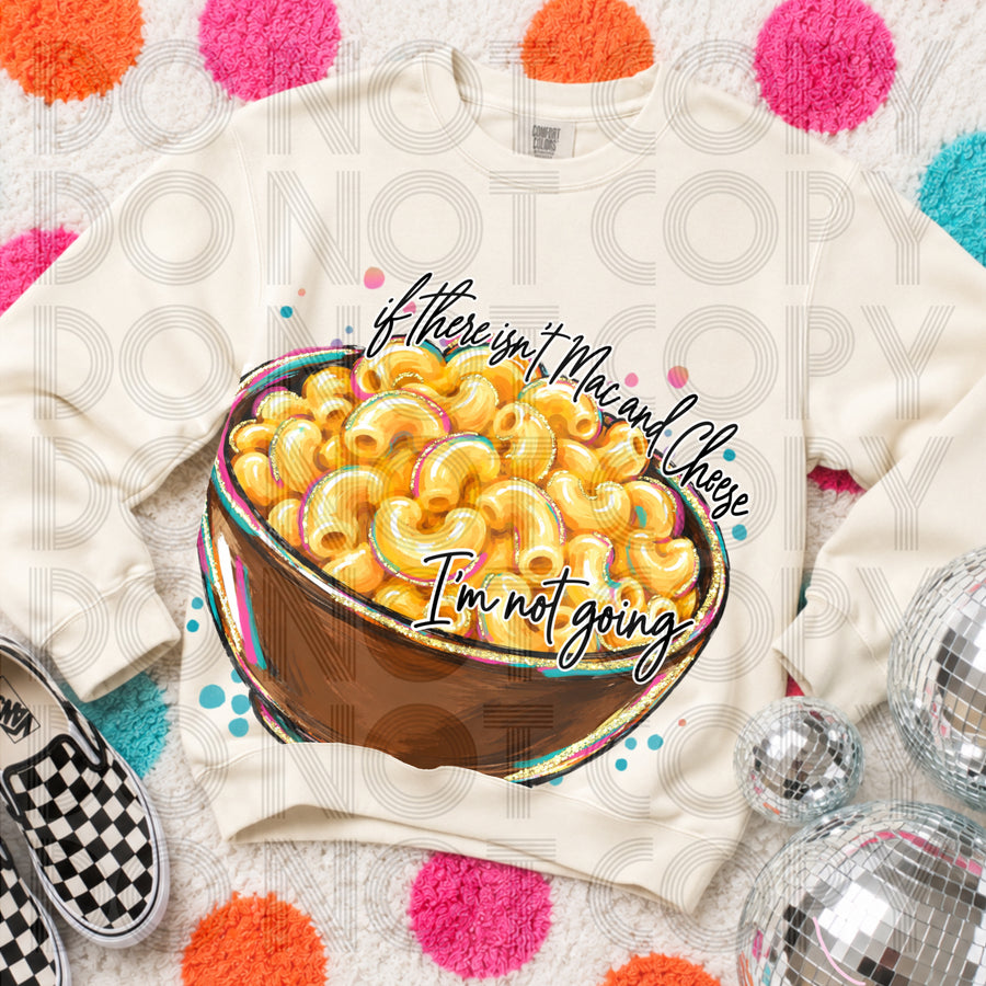 If There Isn't Mac and Cheese I'm Not Going Thanksgiving Graphic Tee