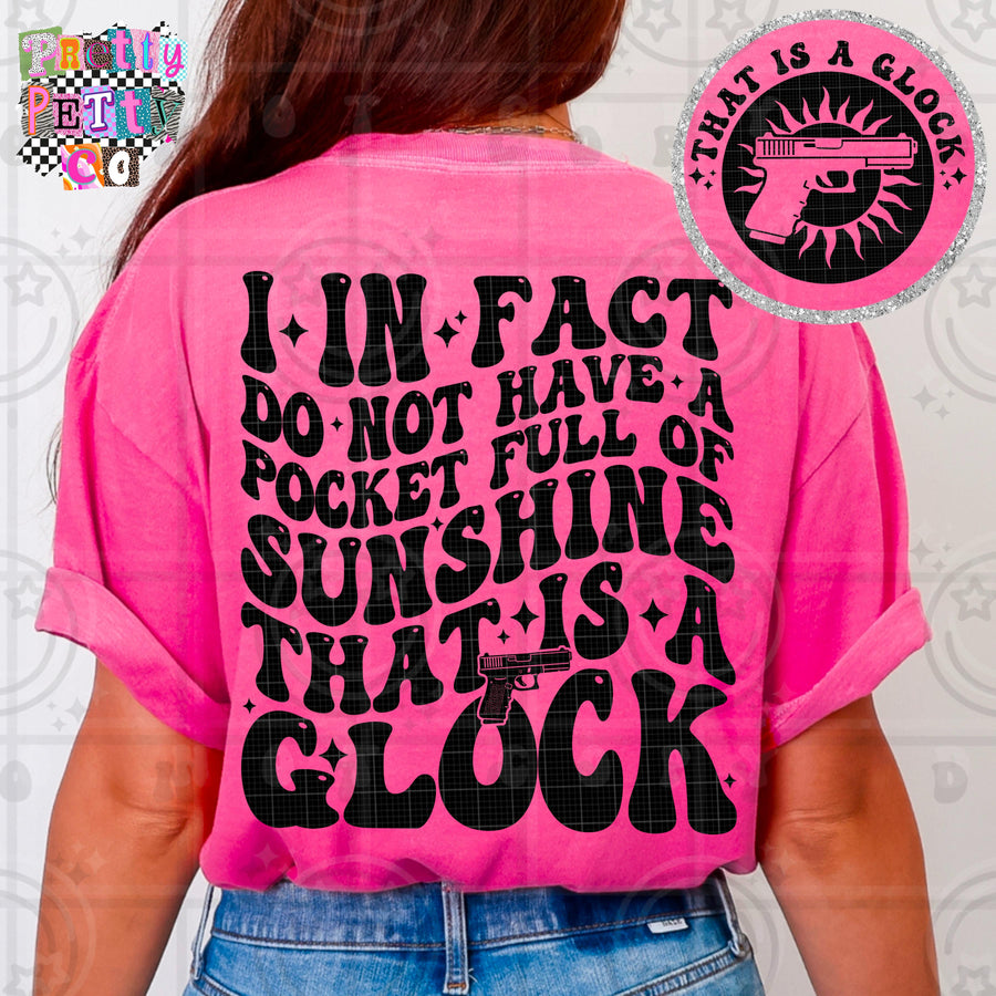 I In Fact Do Not Have a Pocket Full of Sunshine, That’s a Glock Shirt | Funny Sarcastic Graphic Tee | Petty Mom Humor T-Shirt - Pretty Petty Co