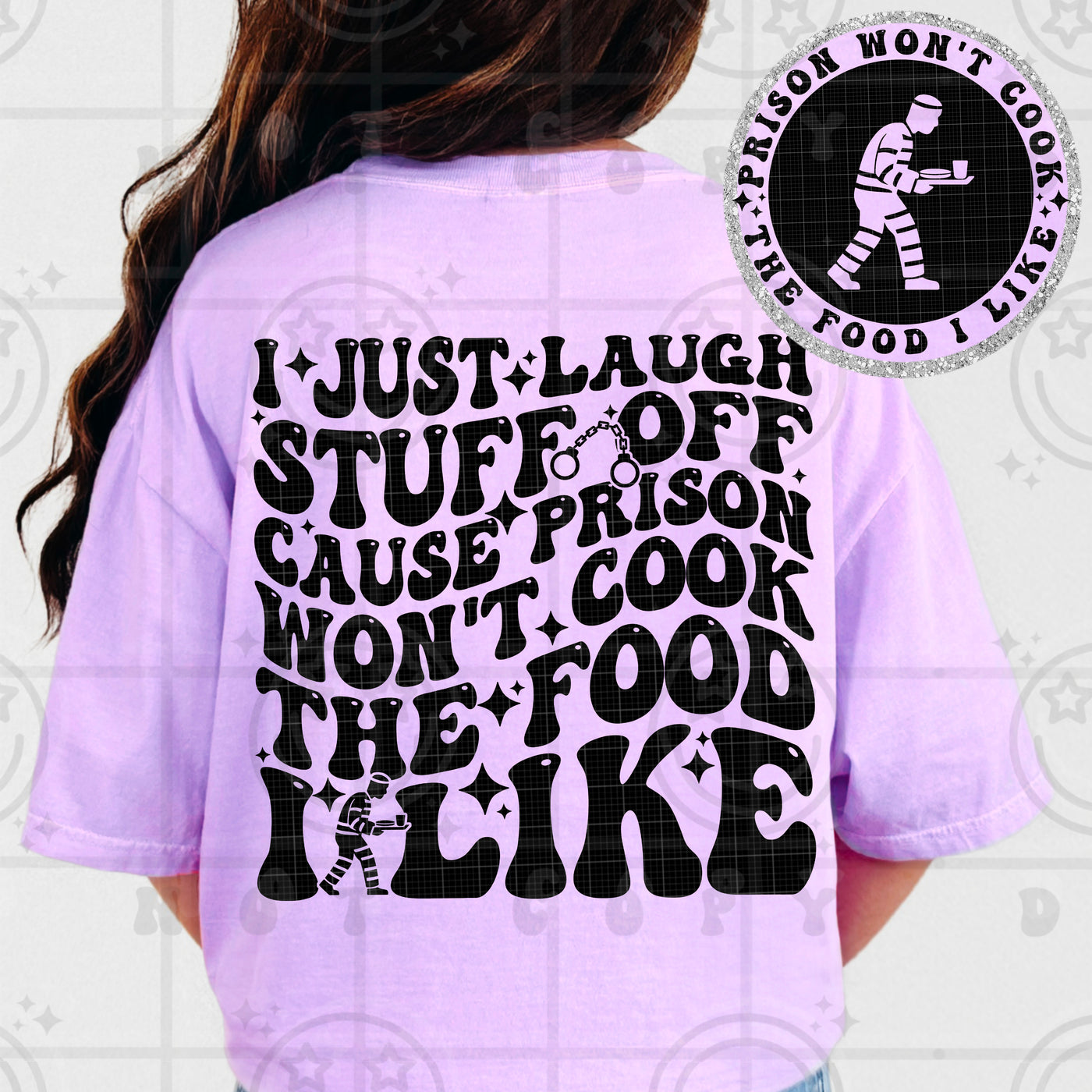 I Just Laugh Stuff Off Because Prison Won’t Cook the Food I Like Funny Graphic Tee