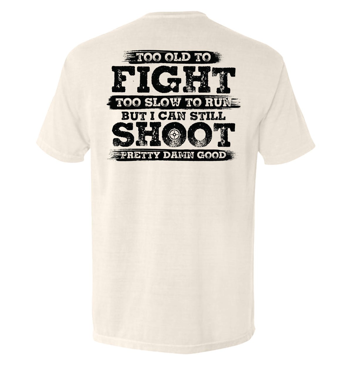 Too Old To Fight But I Can Still Shoot Pretty Damn Good - Pretty Petty Co