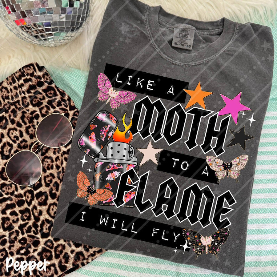 Like a Moth to a Flame I Will Fly Shirt | Funny Graphic Tee | Trendy Women's Shirt | Sassy Quote Apparel | Cute Gift