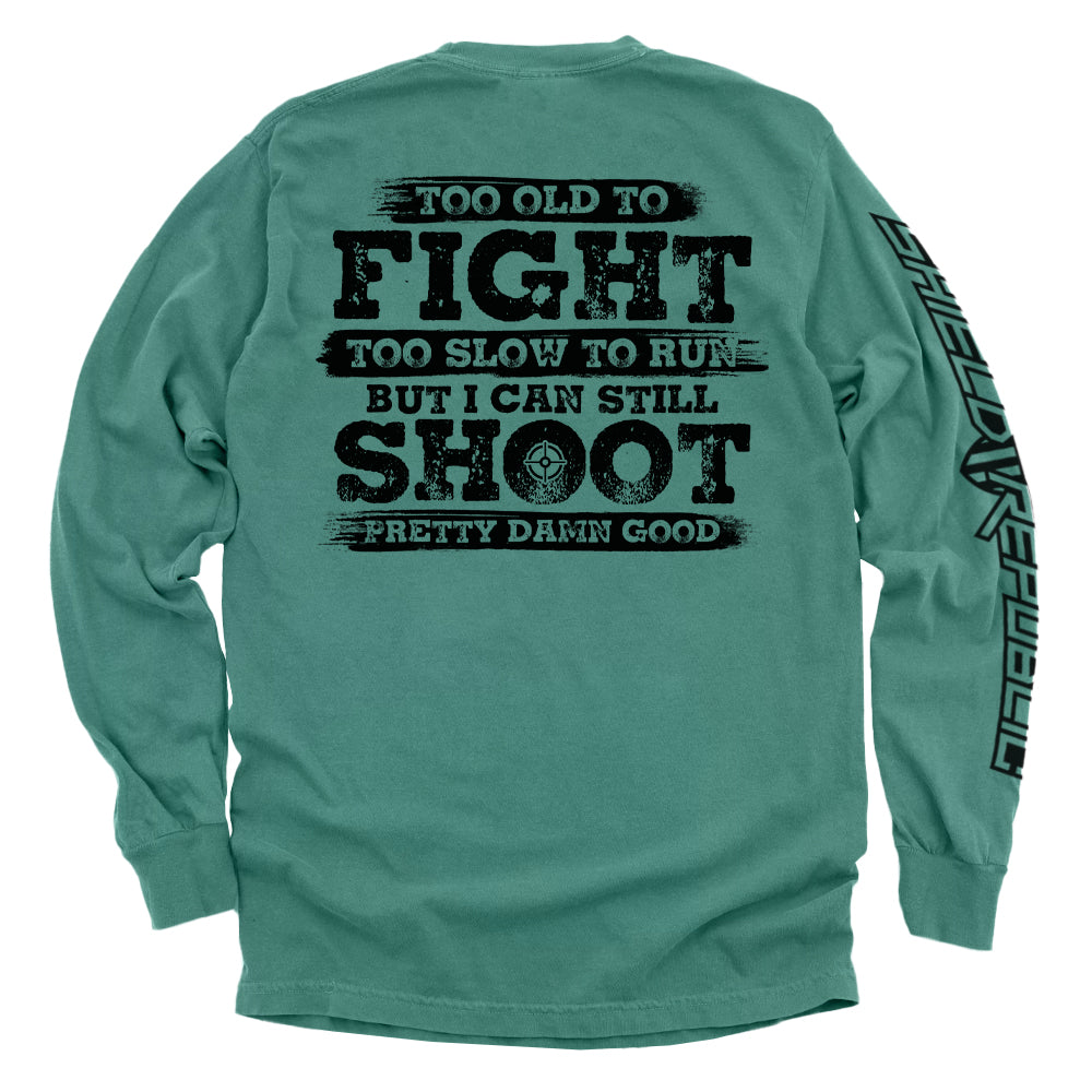 Too Old To Fight But I Can Still Shoot Pretty Damn Good - Pretty Petty Co