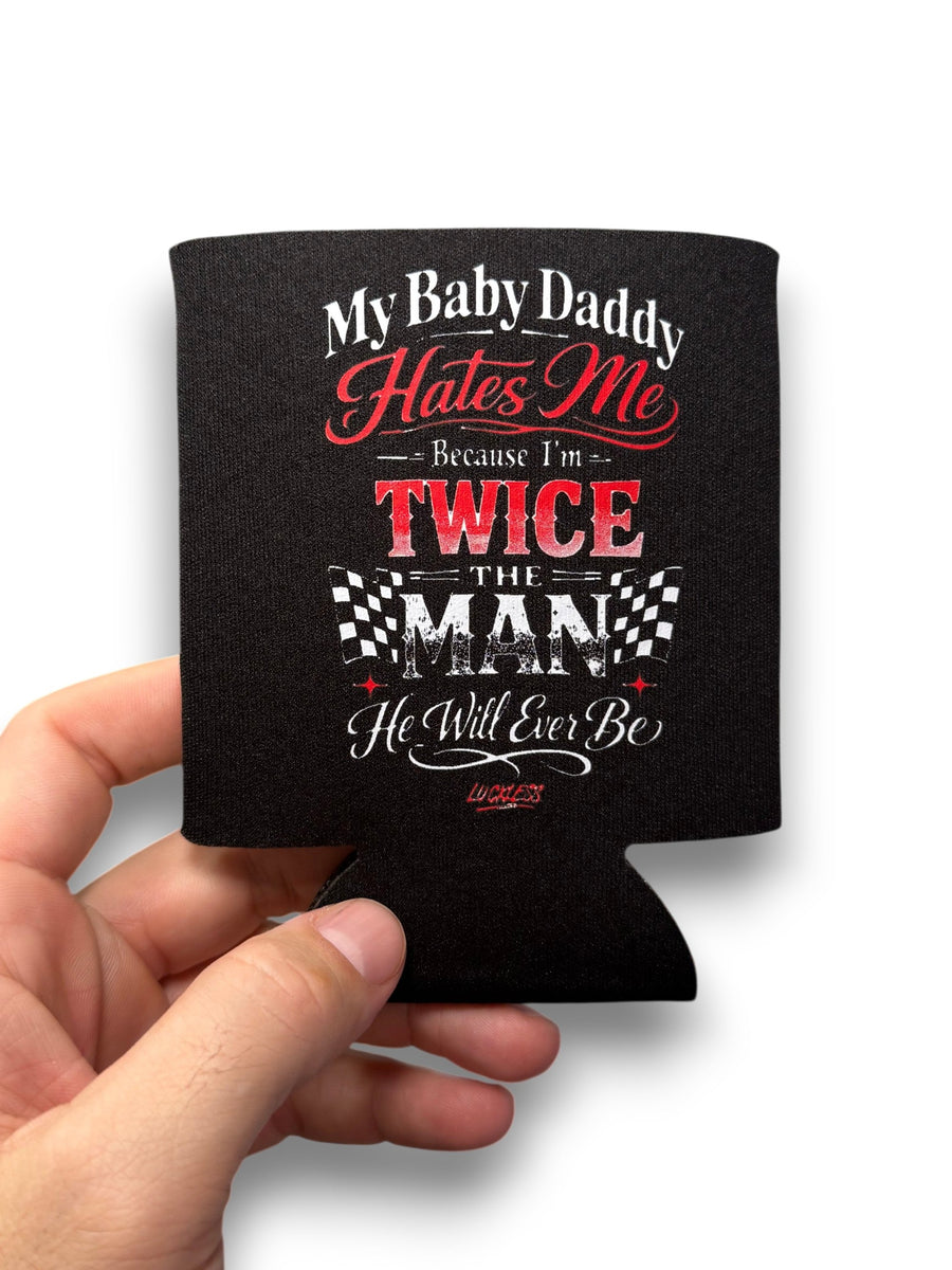My Baby Daddy Hates Me Koozie - Pretty Petty Co