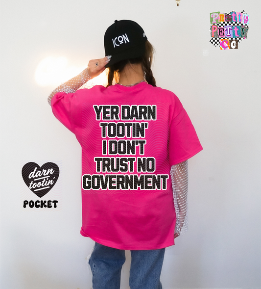 Darn Tootin I Don’t Trust the Government Shirt | Funny Sassy Graphic Tee