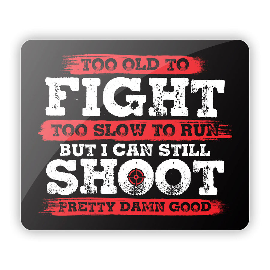 Too Old to Fight Too Slow to Run Aluminum Sign - Pretty Petty Co