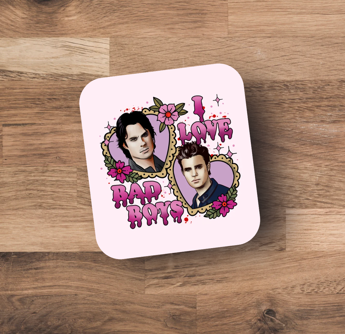 I Love Bad Boys TVD Coaster - ONE Coaster