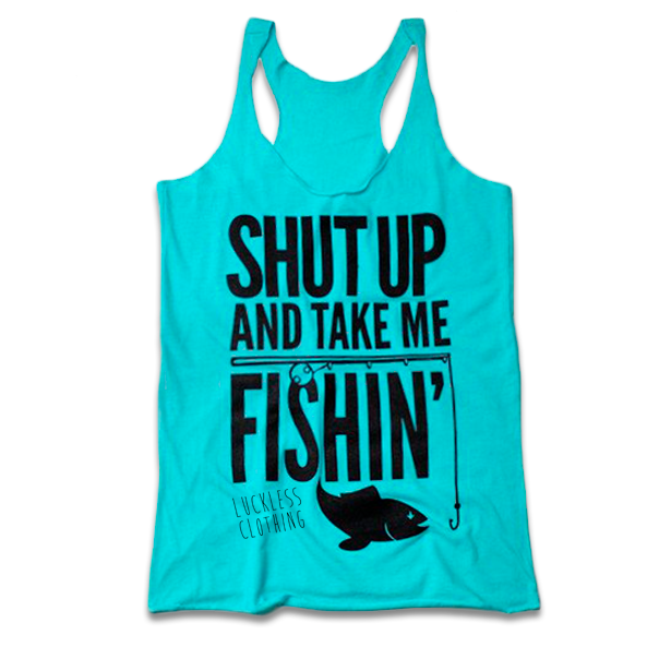 Shut Up And Take Me Fishin Tank Top - Pretty Petty Co