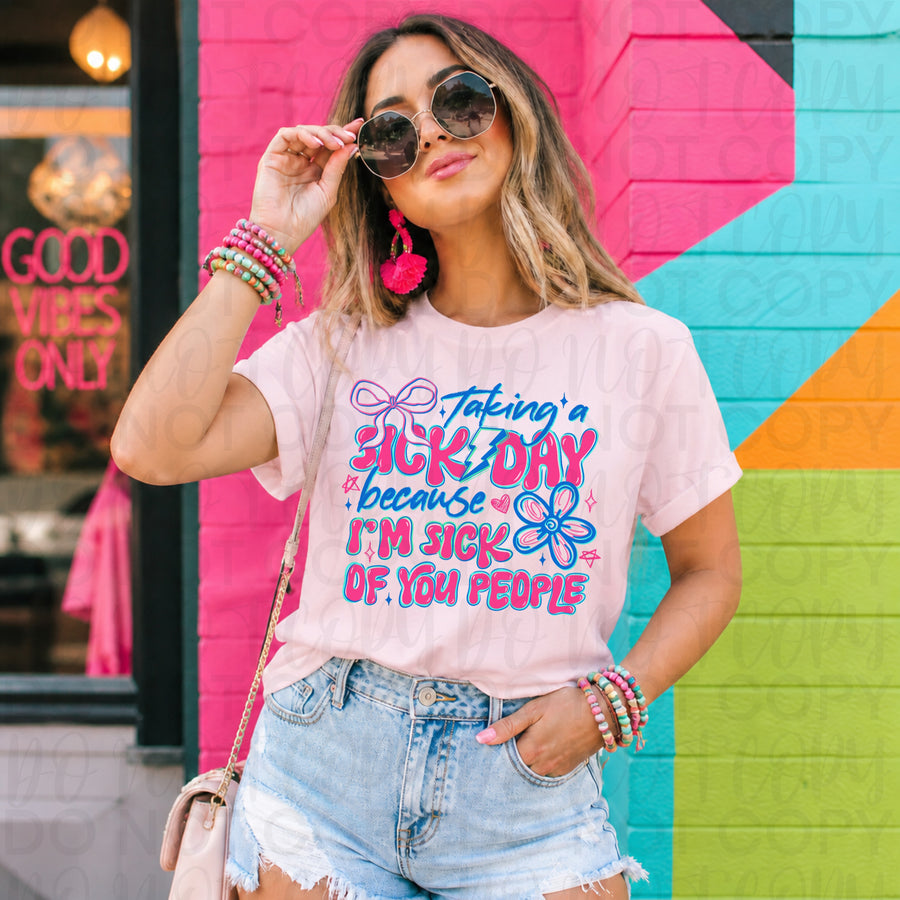 Funny Sarcastic Shirt Taking a Sick Day Cause I’m Sick of You People - Pretty Petty Co
